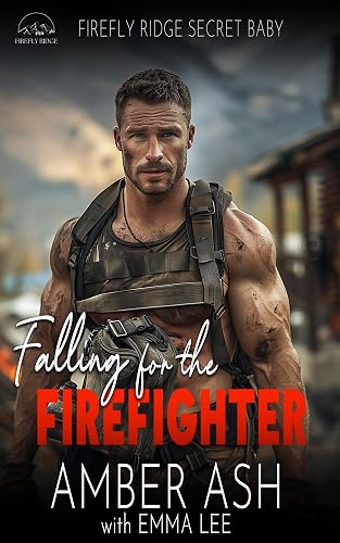 Falling for the Firefighter: Firefly Ridge Secret Baby