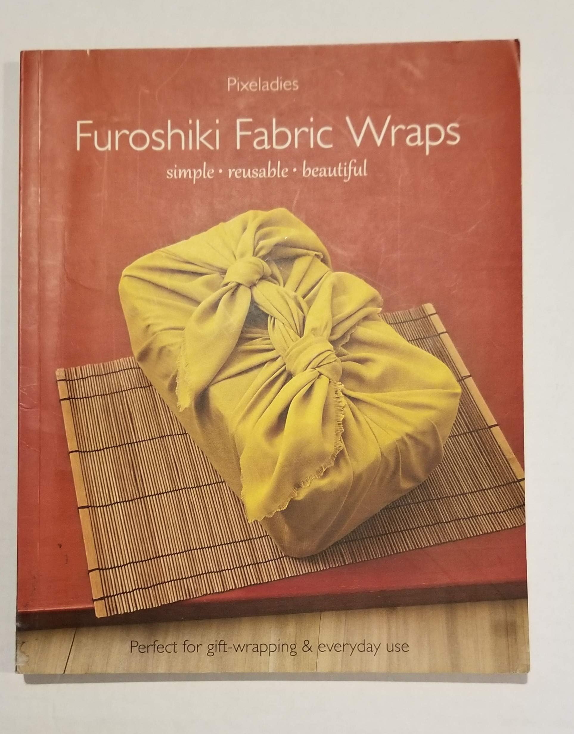 Furoshiki Fabric Wraps: Simple • Reusable • Beautiful Paperback – March 1, 2012