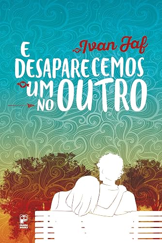 E desaparecemos um no outro