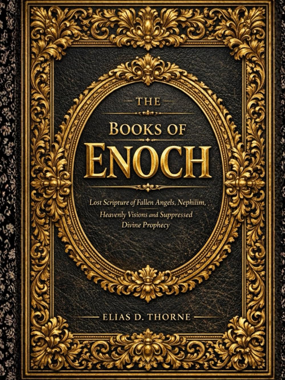 The Books of Enoch: Lost Scripture of Fallen Angels, Nephilim, Heavenly Visions and Suppressed Divine Prophecy