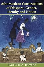 Afro-Mexican Constructions of Diaspora, Gender, Identity and Nation