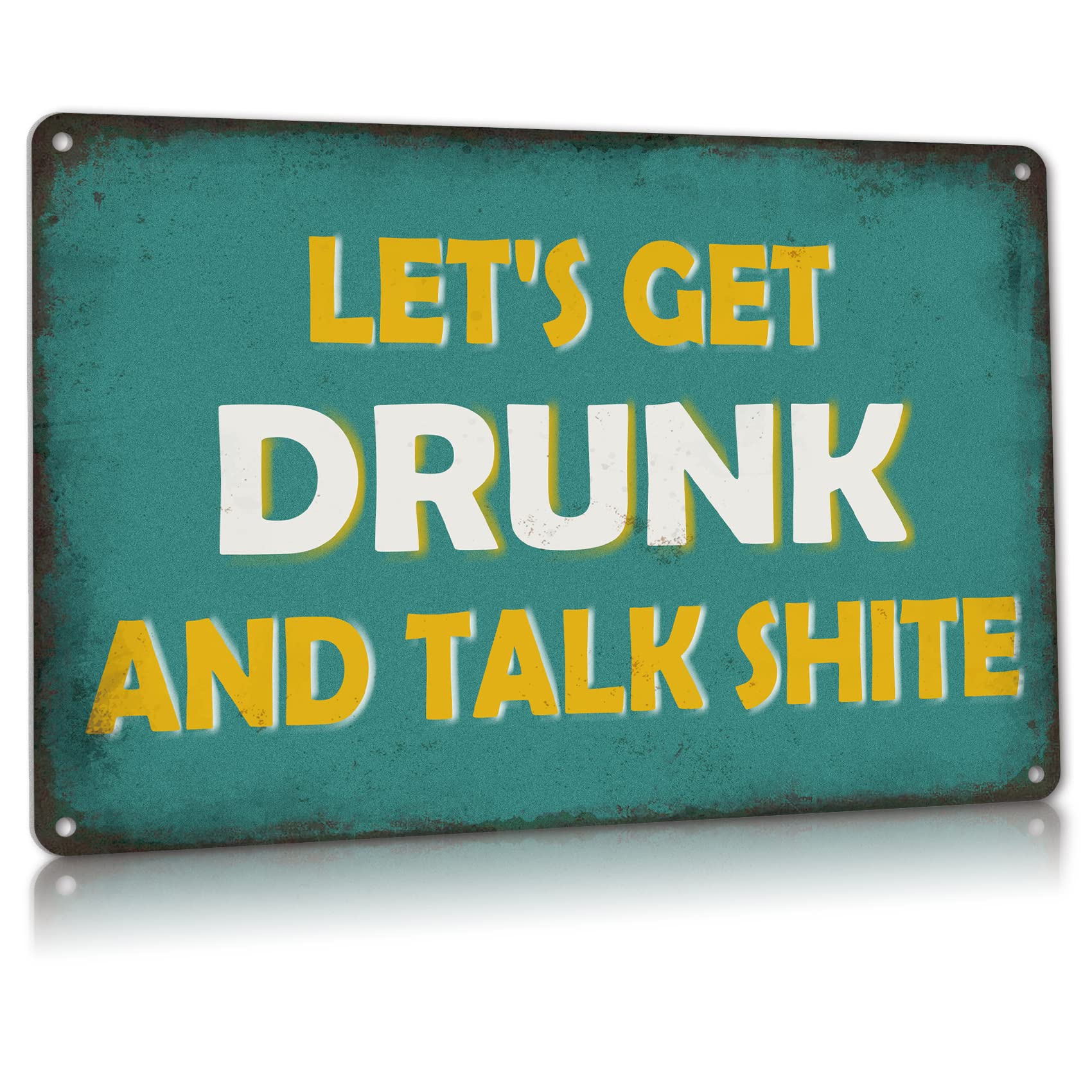 Vintage Metal Signs, Lets Get Drunk And Talk Shite Funny Man Cave Tin Sign Bar Wall Decor Retro Metal Tin Sign 8X12 Inches