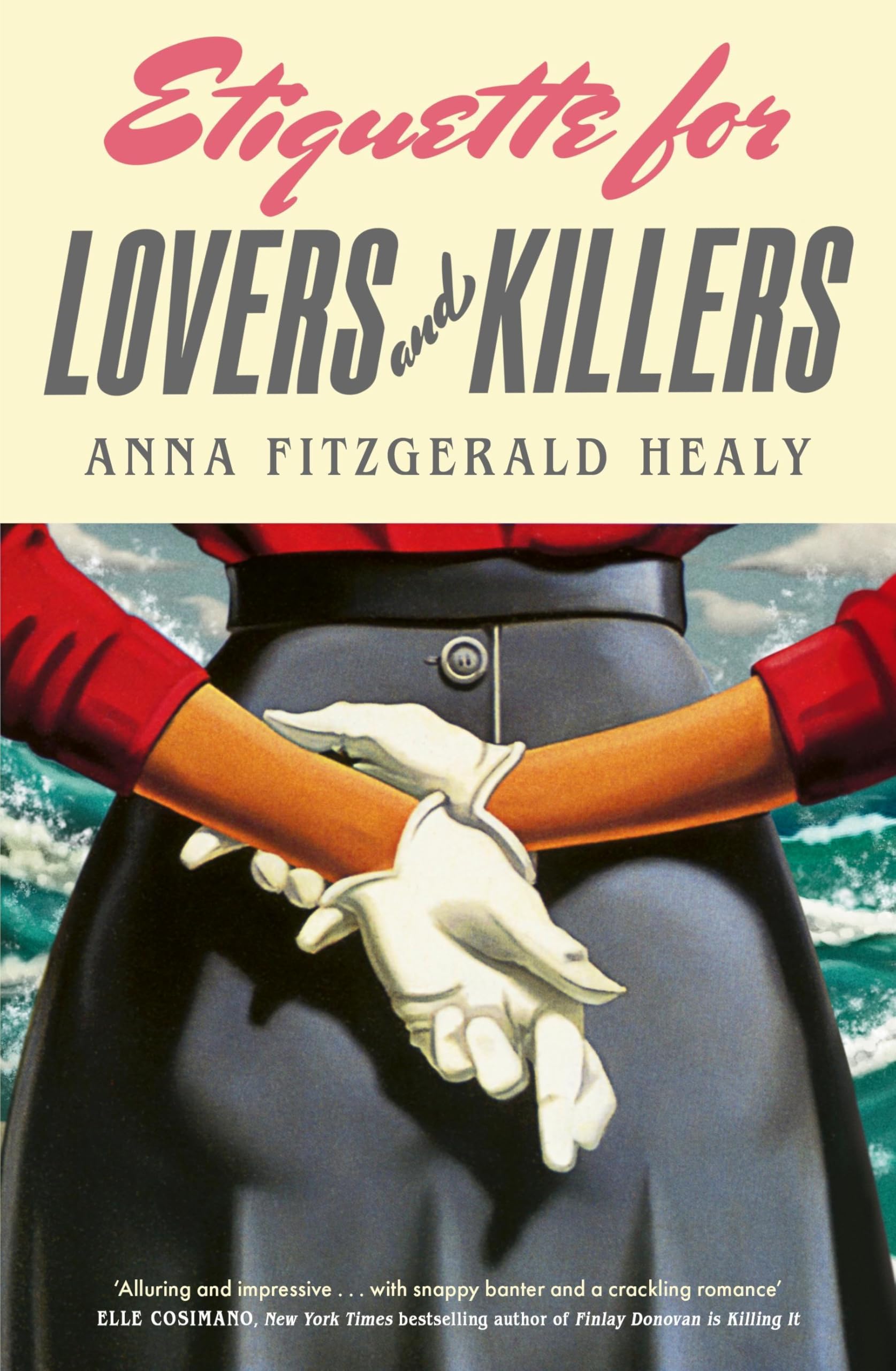 Etiquette for Lovers and Killers: 'Utterly delightful and crackling with wit, I could not put this down!' (Kristen Perrin)