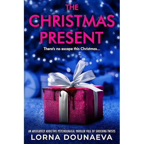 The Christmas Present: An absolutely addictive psychological thriller full of shocking twists