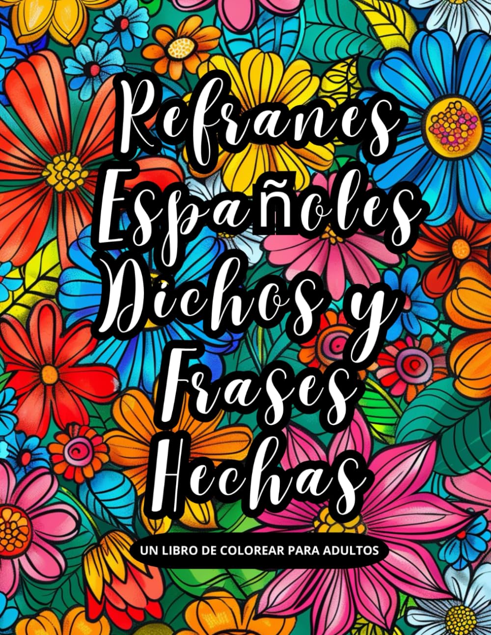 Refranes españoles, dichos y frases hechas - Un libro de colorear para adultos: Refranero español (Refranes de la Lengua Castellana)