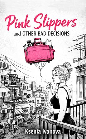 Pink Slippers and Other Bad Decisions