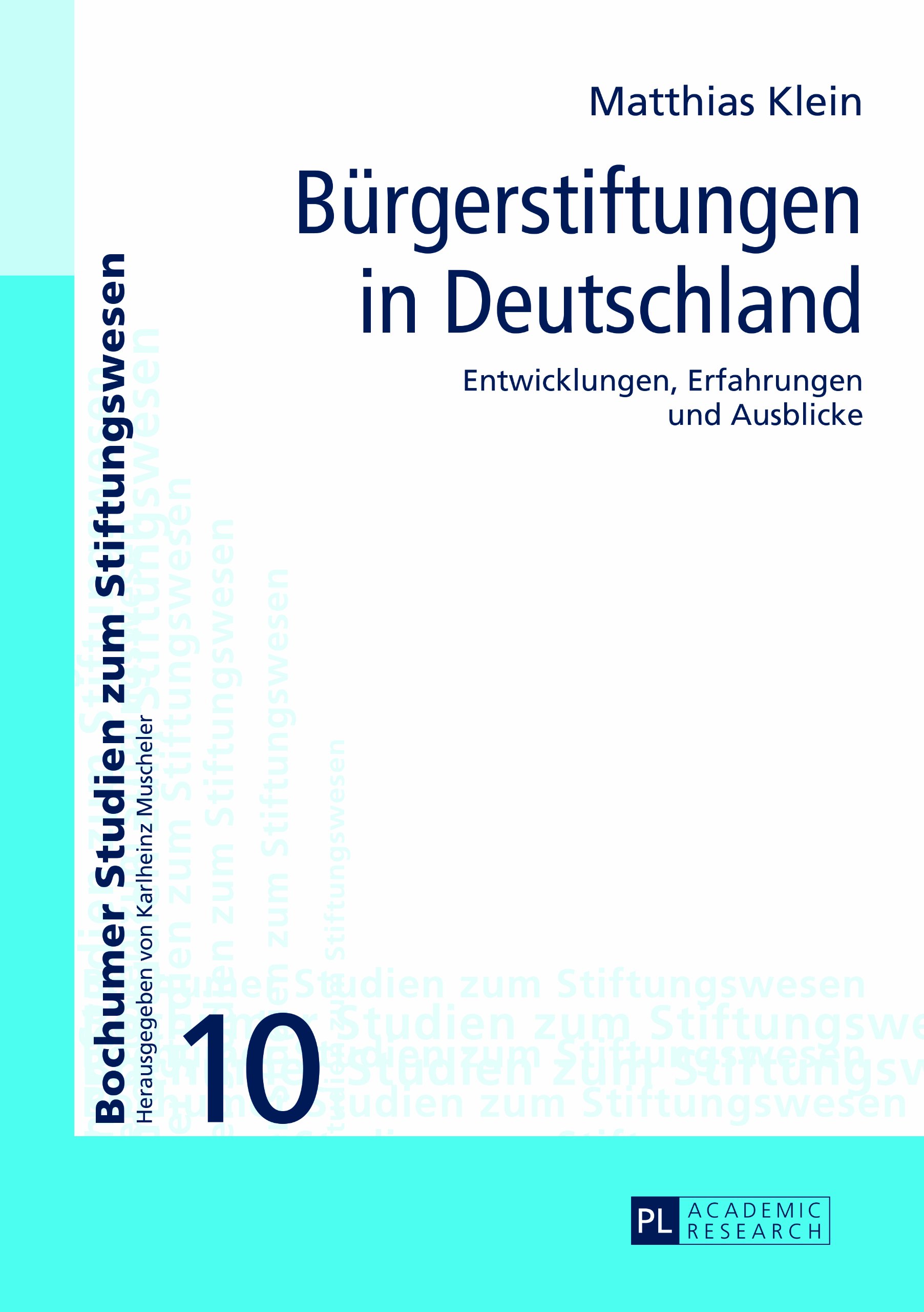 Buergerstiftungen in Deutschland: Entwicklungen, Erfahrungen Und Ausblicke: 10 (Bochumer Studien Zum Stiftungswesen)