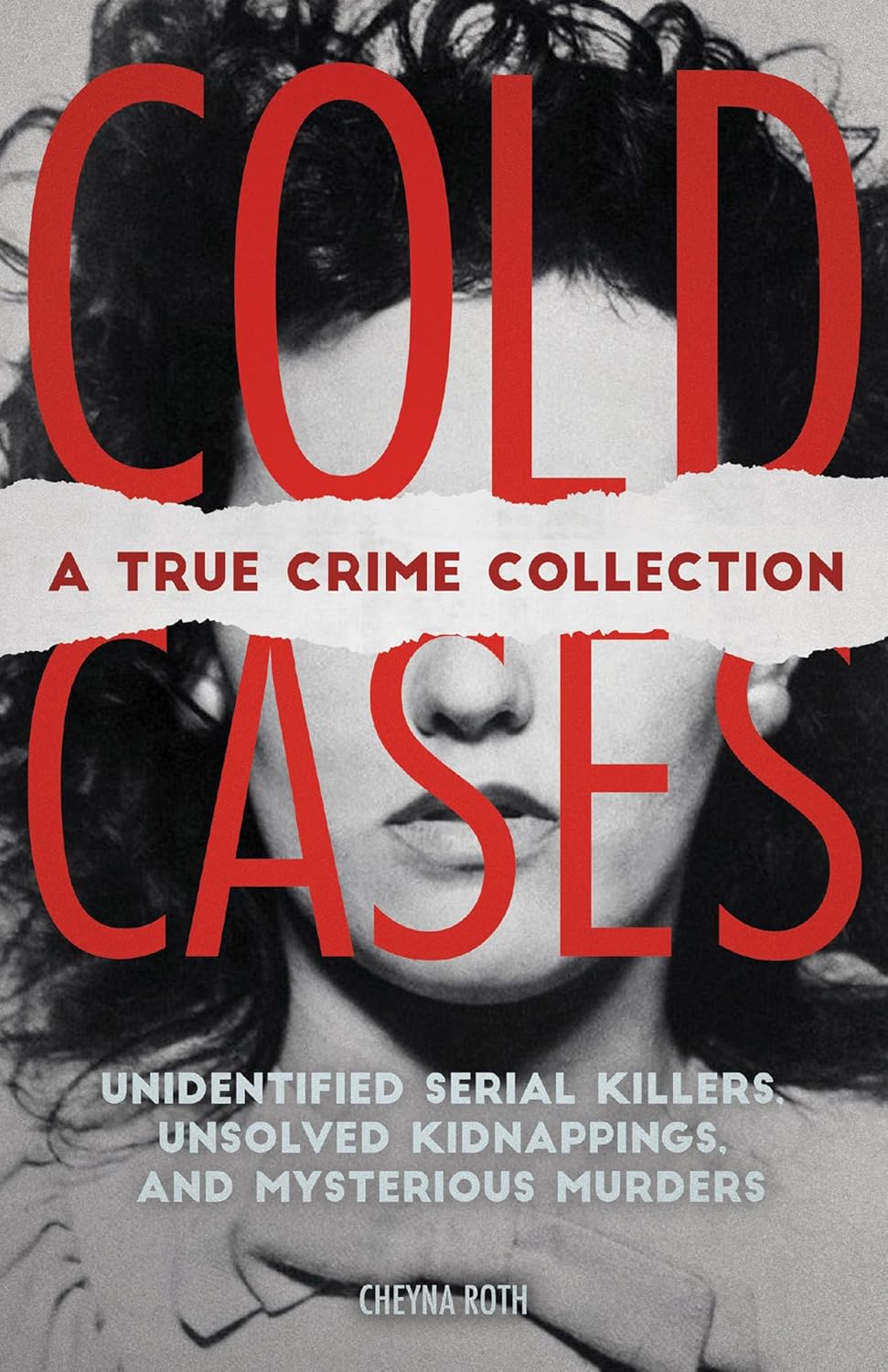Cold Cases: True Crime Collection by Cheyna Roth - Unsolved Mysteries of Zodiac Killer, Black Dahlia, JonBenét Ramsey & More