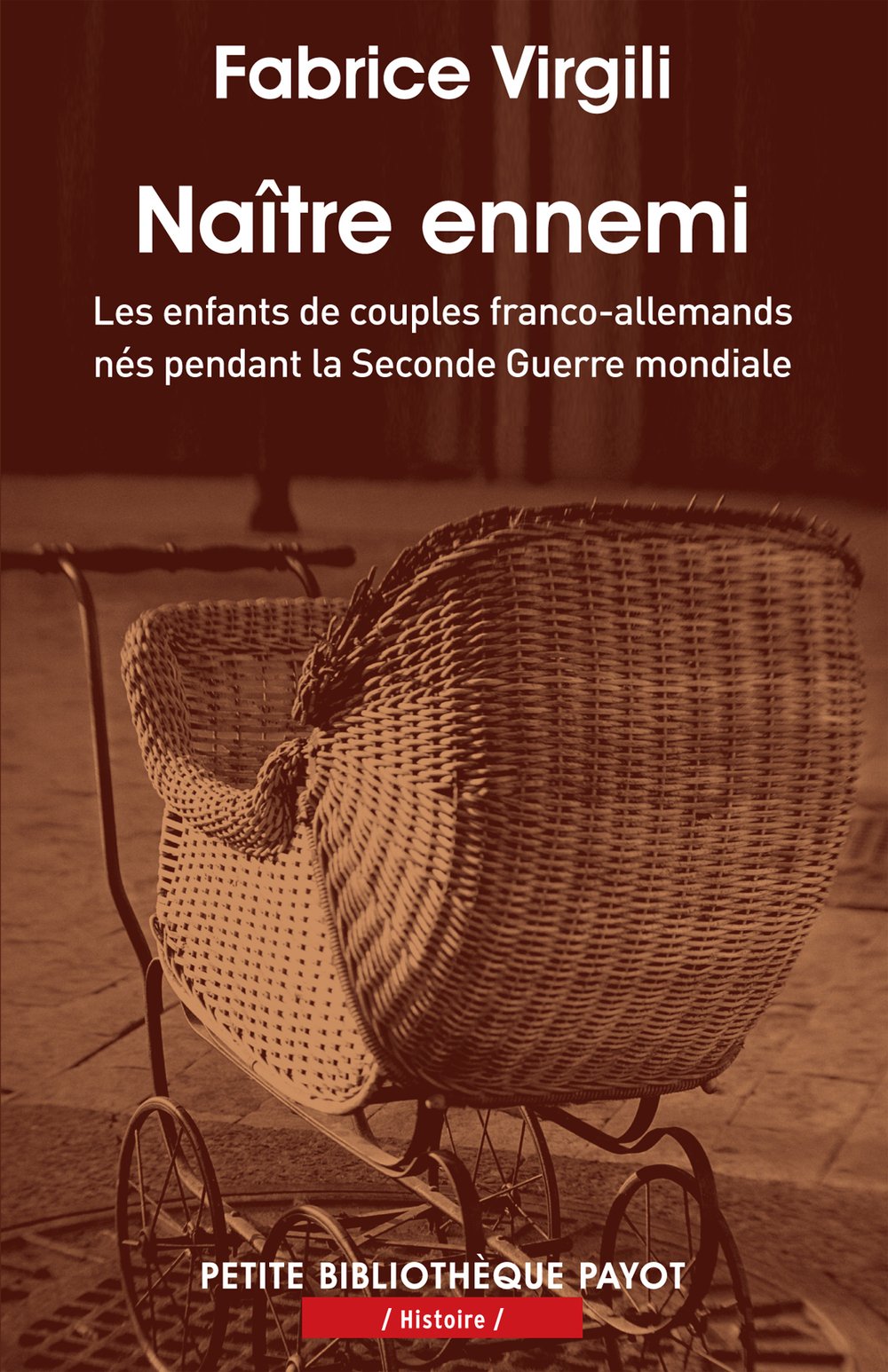 Naître ennemi: Les enfants des couples franco-allemands nés pendant la Seconde Guerre mondiale