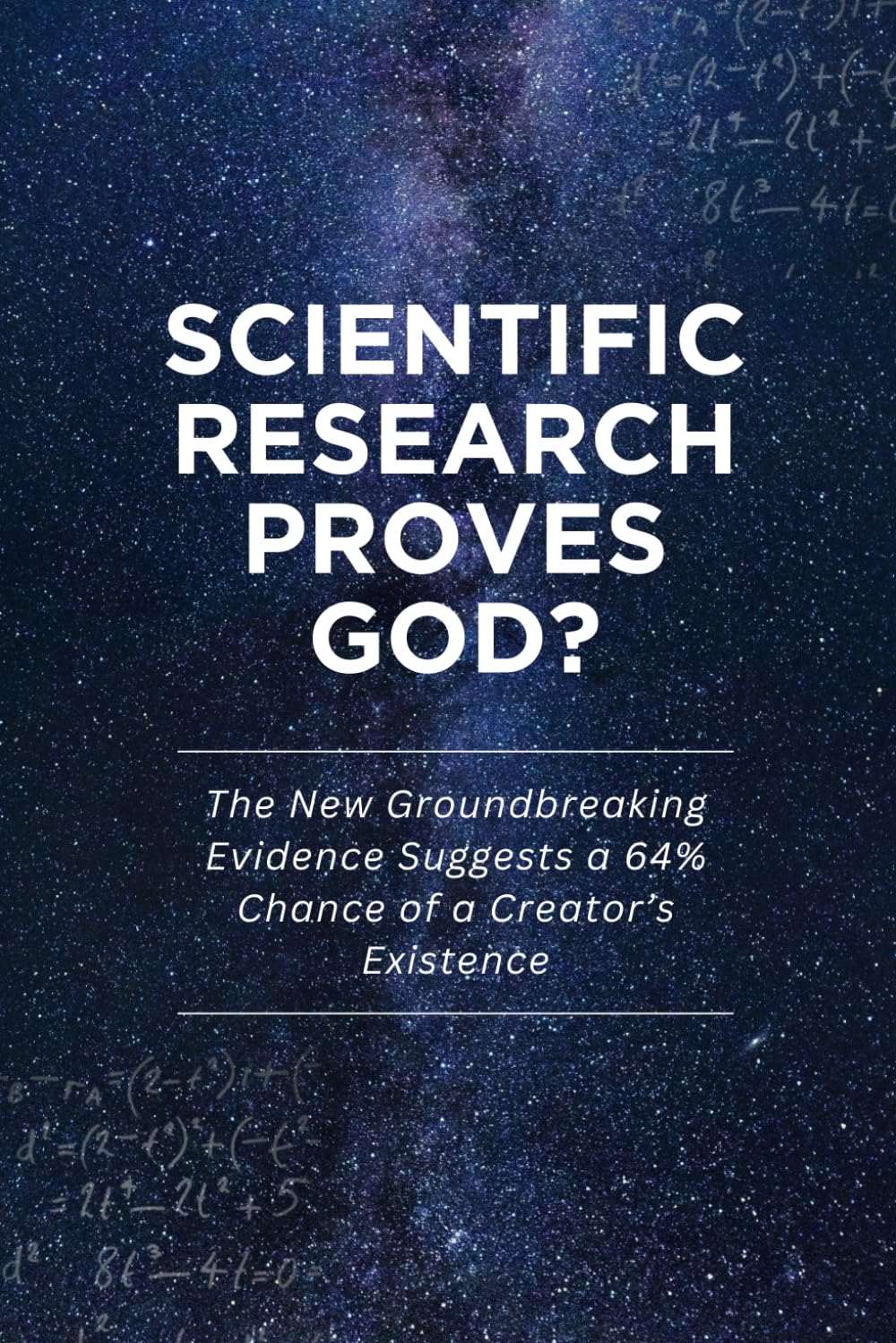 Scientific Research Proves God?: The New Groundbreaking Evidence Suggests a 64% Chance of a Creator’s Existence