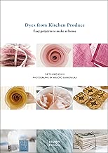 Dyes from Kitchen Produce: Easy projects to make at home