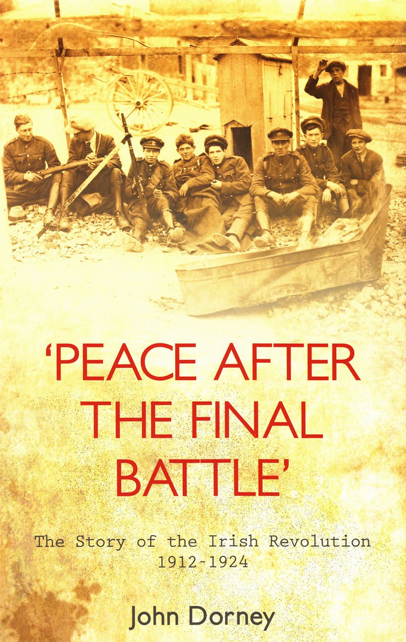 Buy 'Peace After the Final Battle': The Story of the Irish Revolution 1912-1924 — BookShops.in