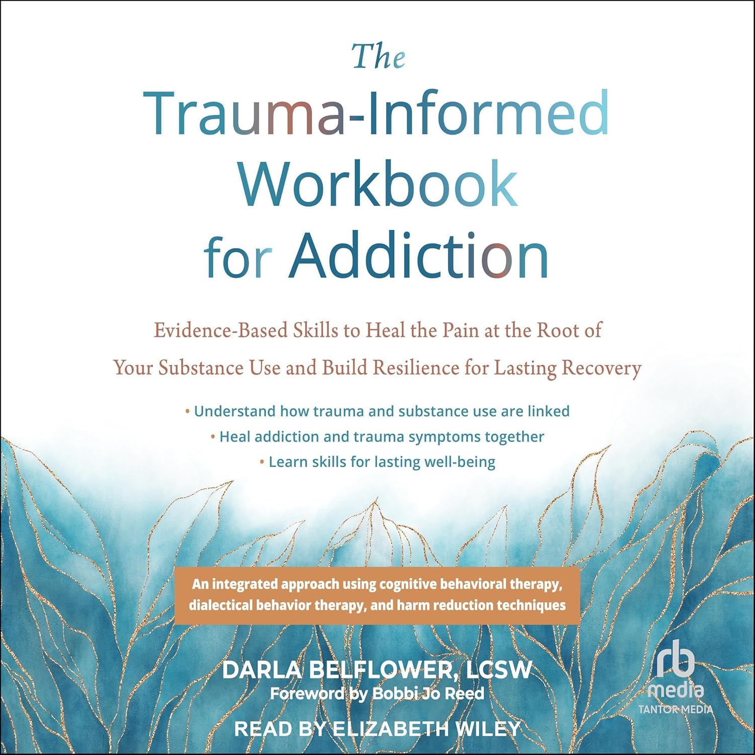 Darla Belflower The Trauma-Informed Workbook for Addiction