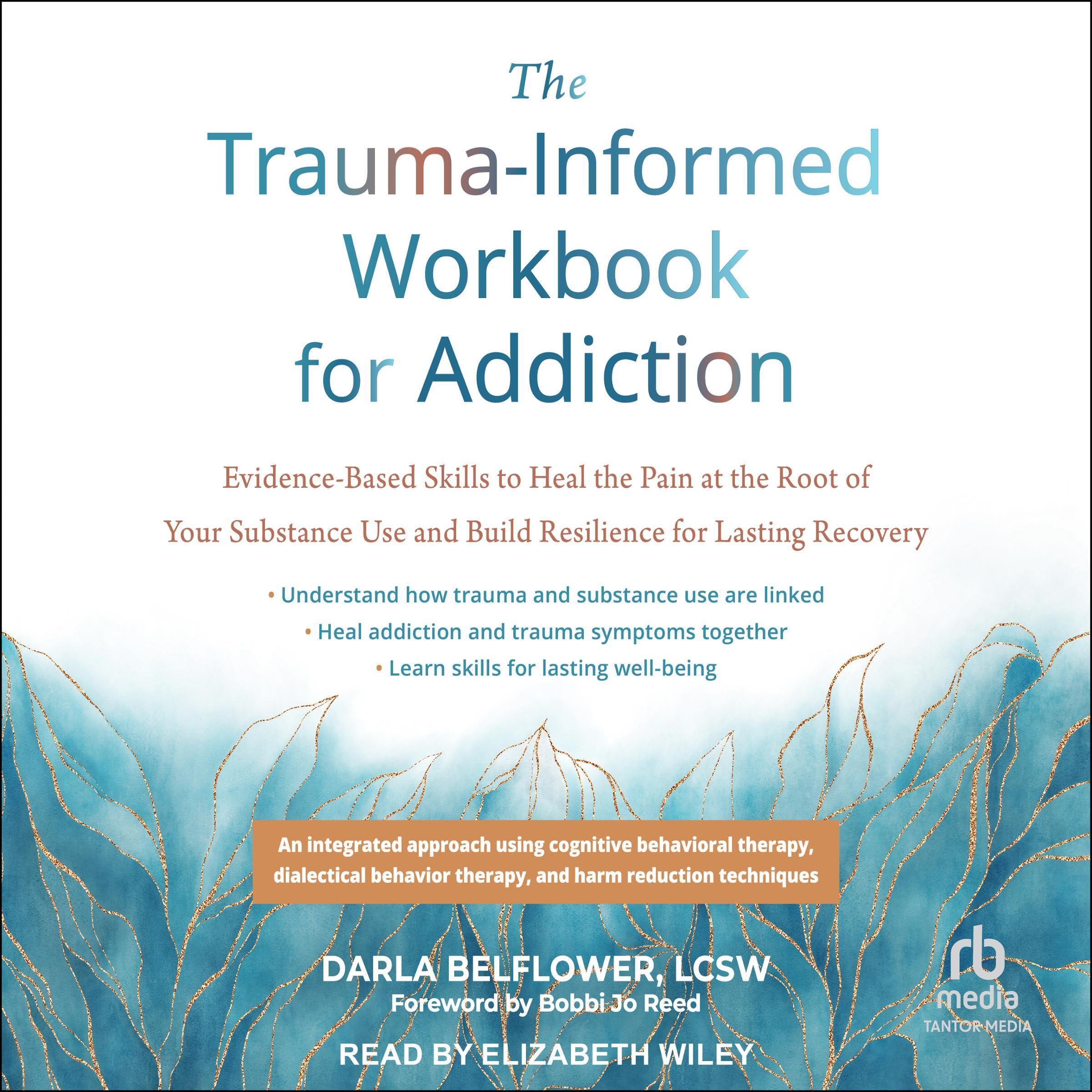 The Trauma-Informed Workbook for Addiction