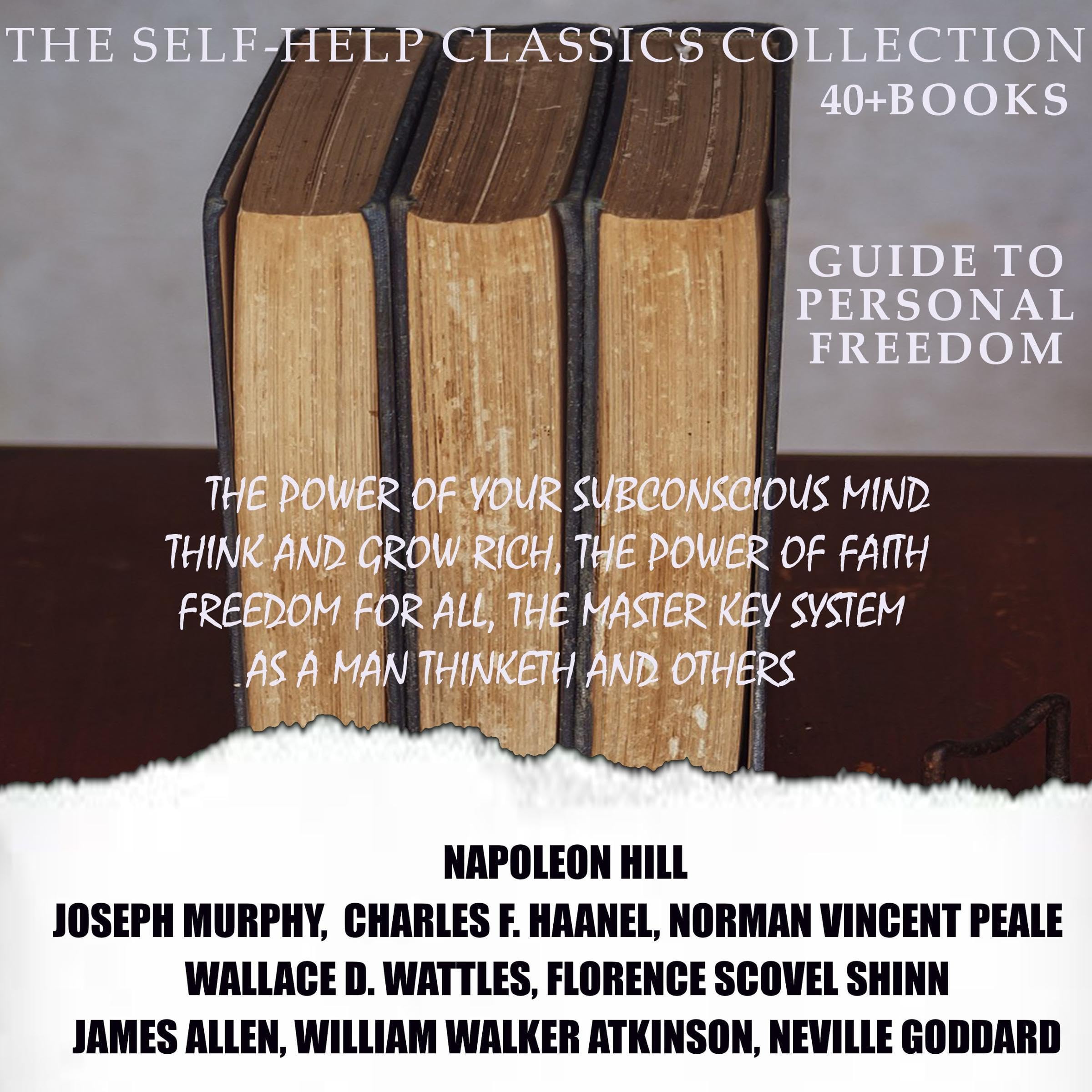 The Self-Help Classics Collection. Guide to Personal Freedom (40 + Books)