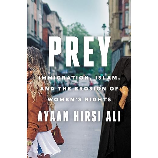 Prey: Immigration, Islam, and the Erosion of Women's Rights