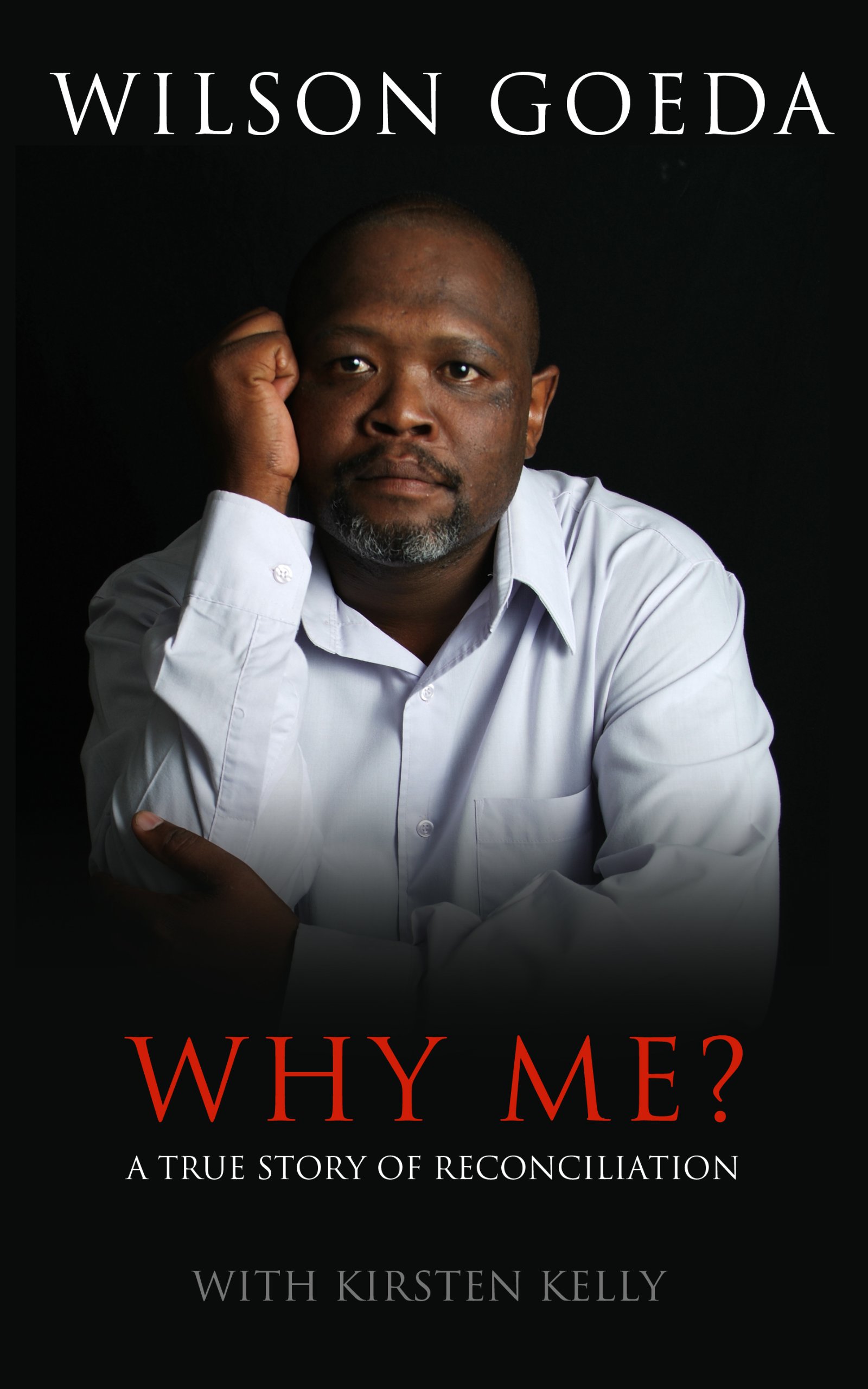 Why Me? A True Story Of Reconciliation