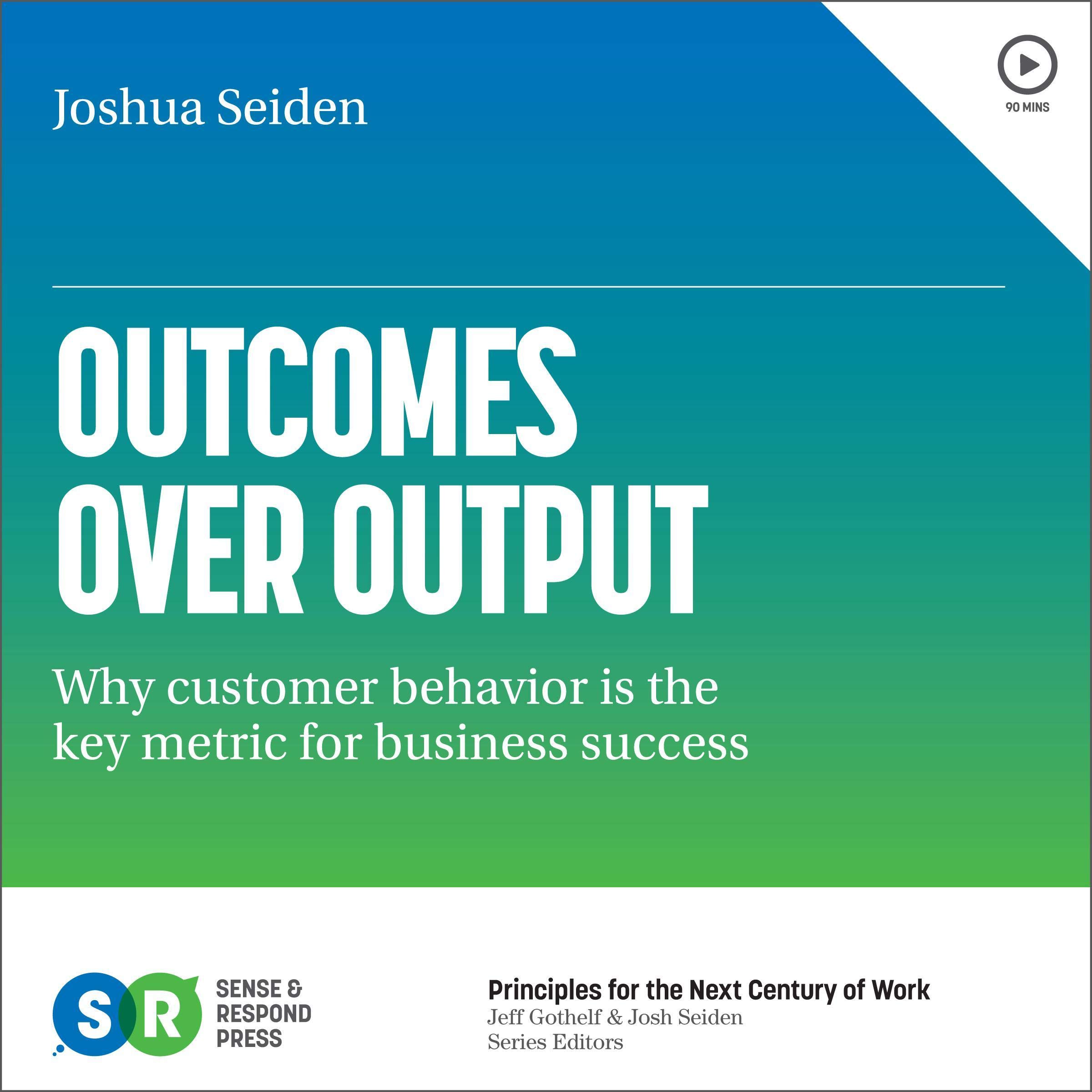 Cover art for Outcomes over Output: Why Customer Behavior Is the Key Metric for Business Success