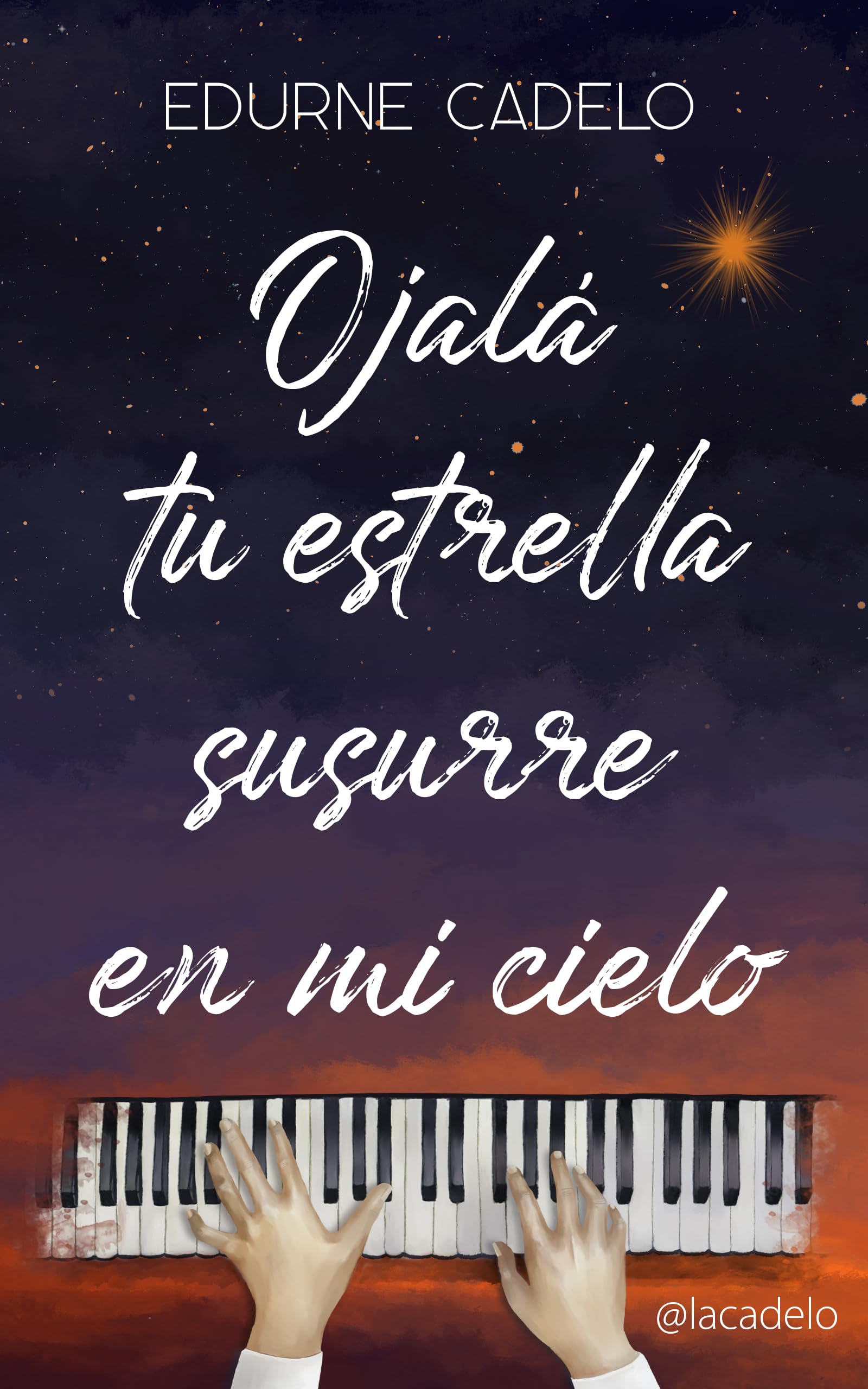 Ojalá tu estrella susurre en mi cielo (Spanish Edition)