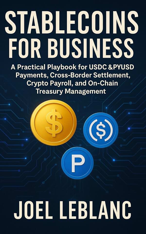 Stablecoins for Business: A Practical Playbook for USDC & PYUSD Payments, Cross-Border Settlement, Crypto Payroll, and On-Chain Treasury Management