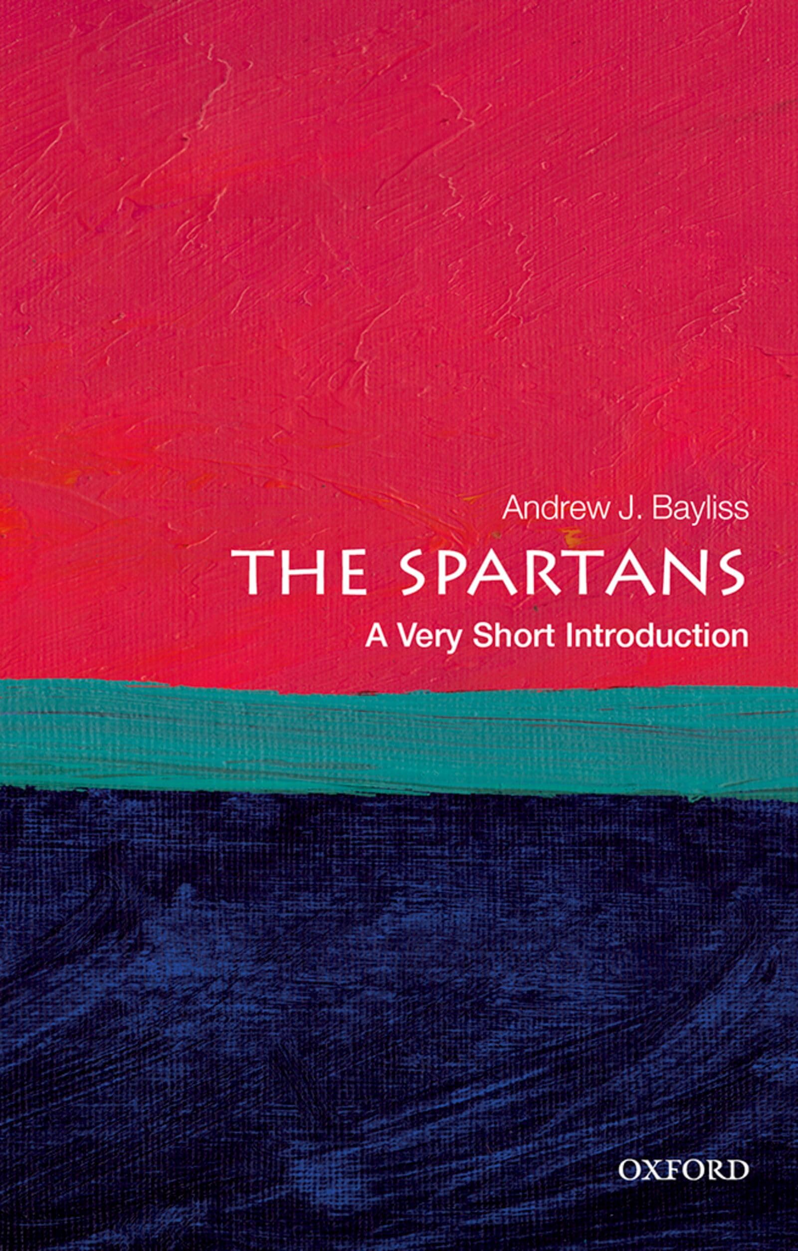 The Spartans: A Very Short Introduction (Very Short Introductions). Bayliss**