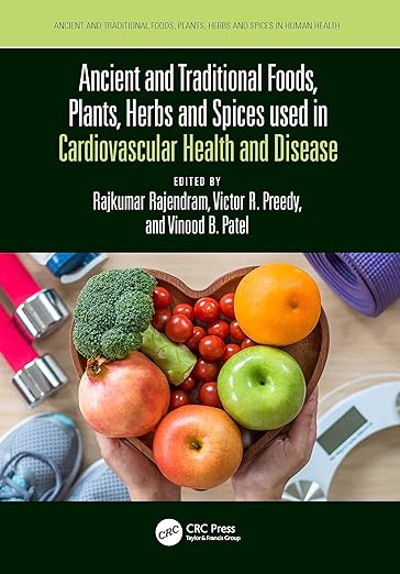 ANCIENT AND TRADITIONAL FOODS PLANTS HERBS AND SPICES USED IN CARDIOVASCULAR HEALTH AND DISEASE (HB 2023)
