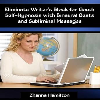 Eliminate Writer's Block for Good Audiobook by Zhanna Hamilton