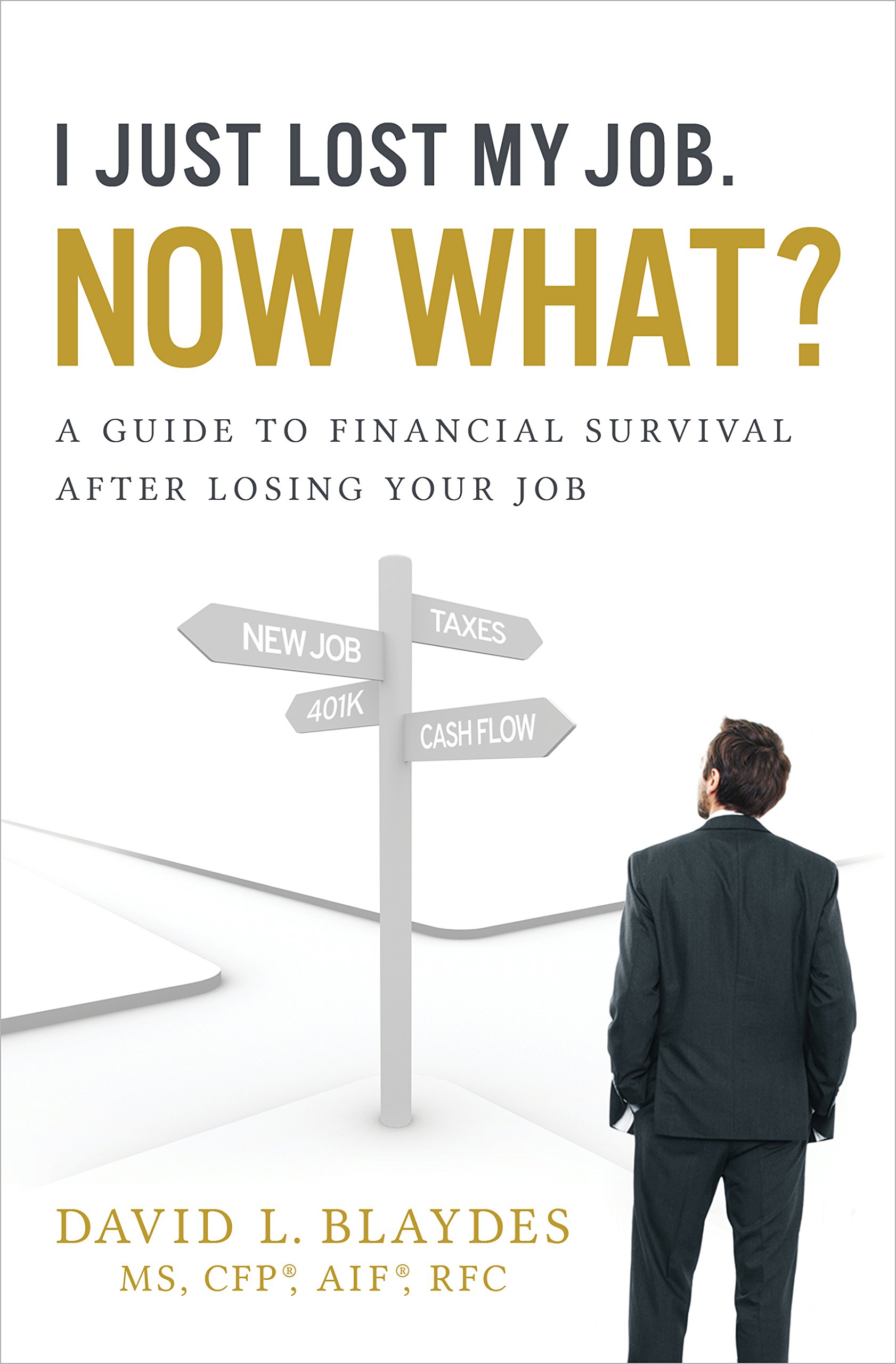 Buy I Just Got Fired. Now What?: A Guide to Financial Survival After Losing Your Job — BookShops.in