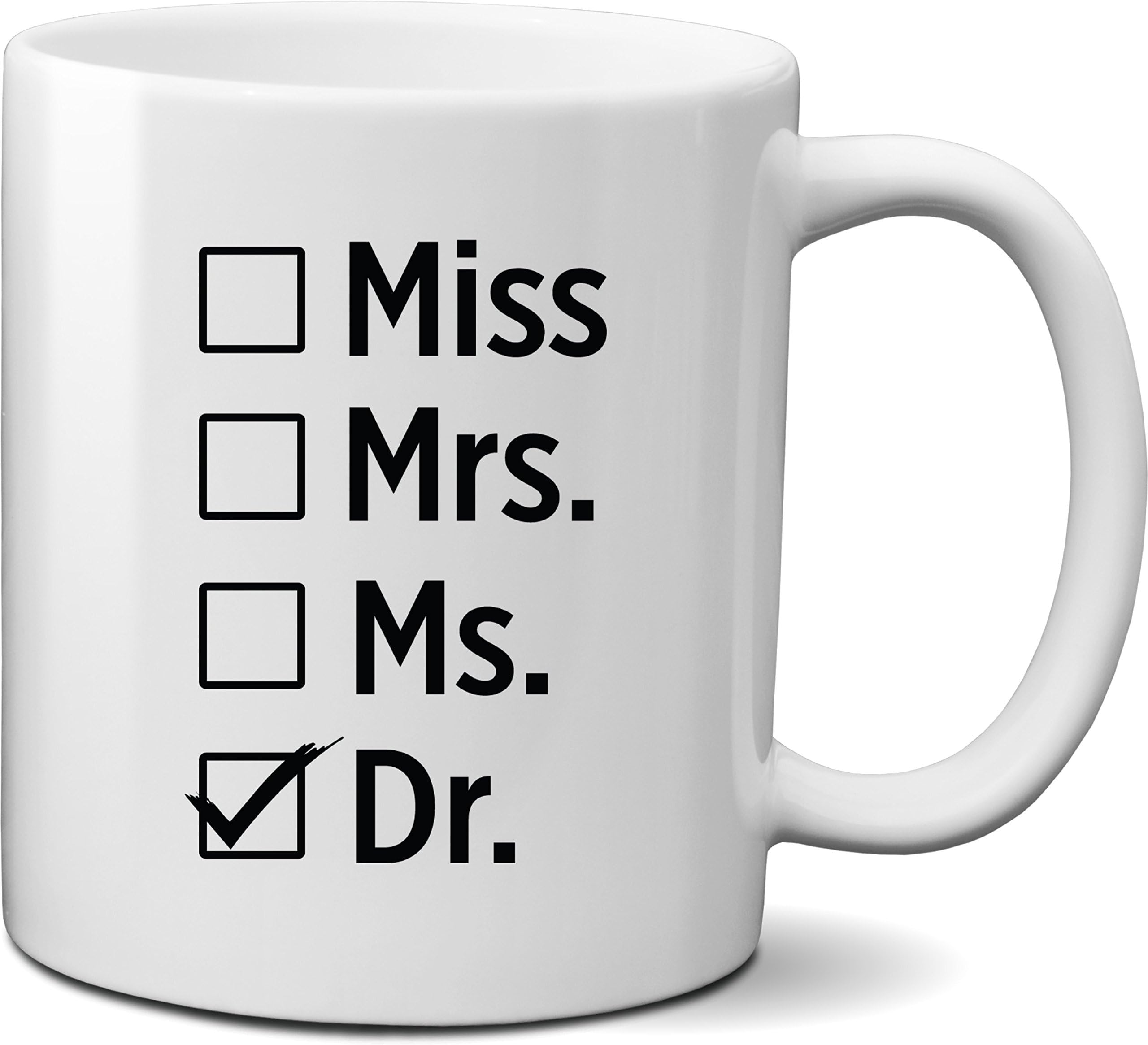 Miss Mrs Ms Dr Coffee Mug Cup- Unique Funny gift idea for Phd Graduate, Gift idea for Doctor