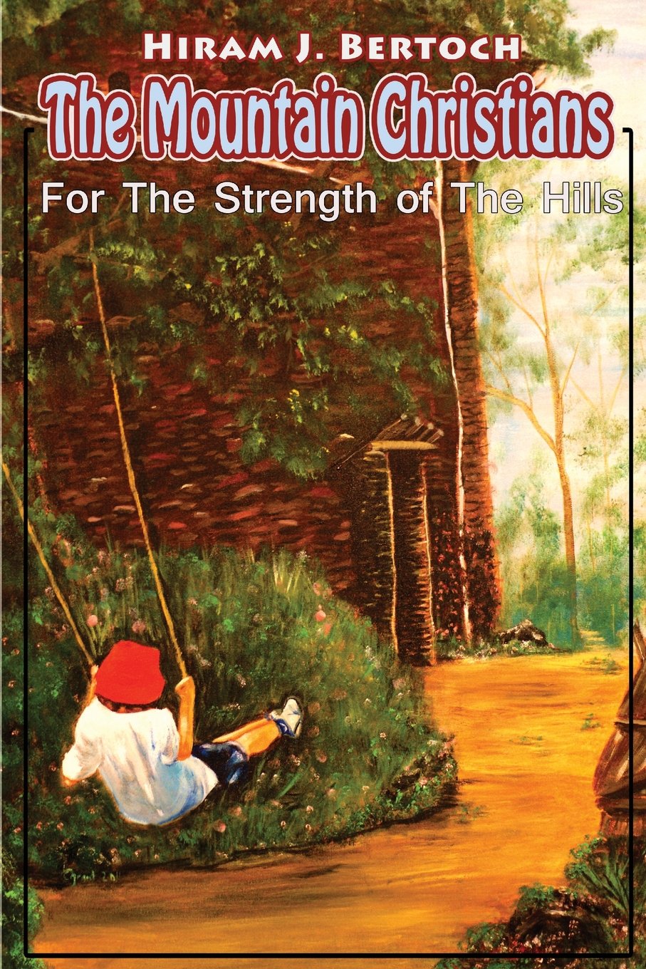 The Mountain Christians: An LDS Novel: For The Strength of The Hills: Volume 1