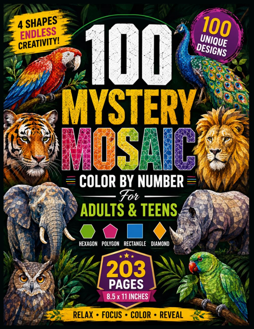 100 Mystery Mosaic: Wild Animals & Birds: 100 Color by Number Geometric Puzzles for Teens & Adults | Mystery Mosaic Wildlife: Lions, Tigers & Exotic Birds | Stress Relief Activity Book