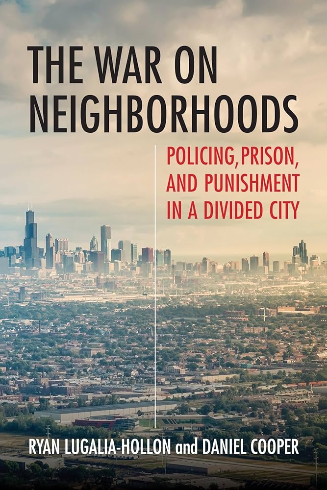The War on Neighborhoods: Policing, Prison, and Punishment