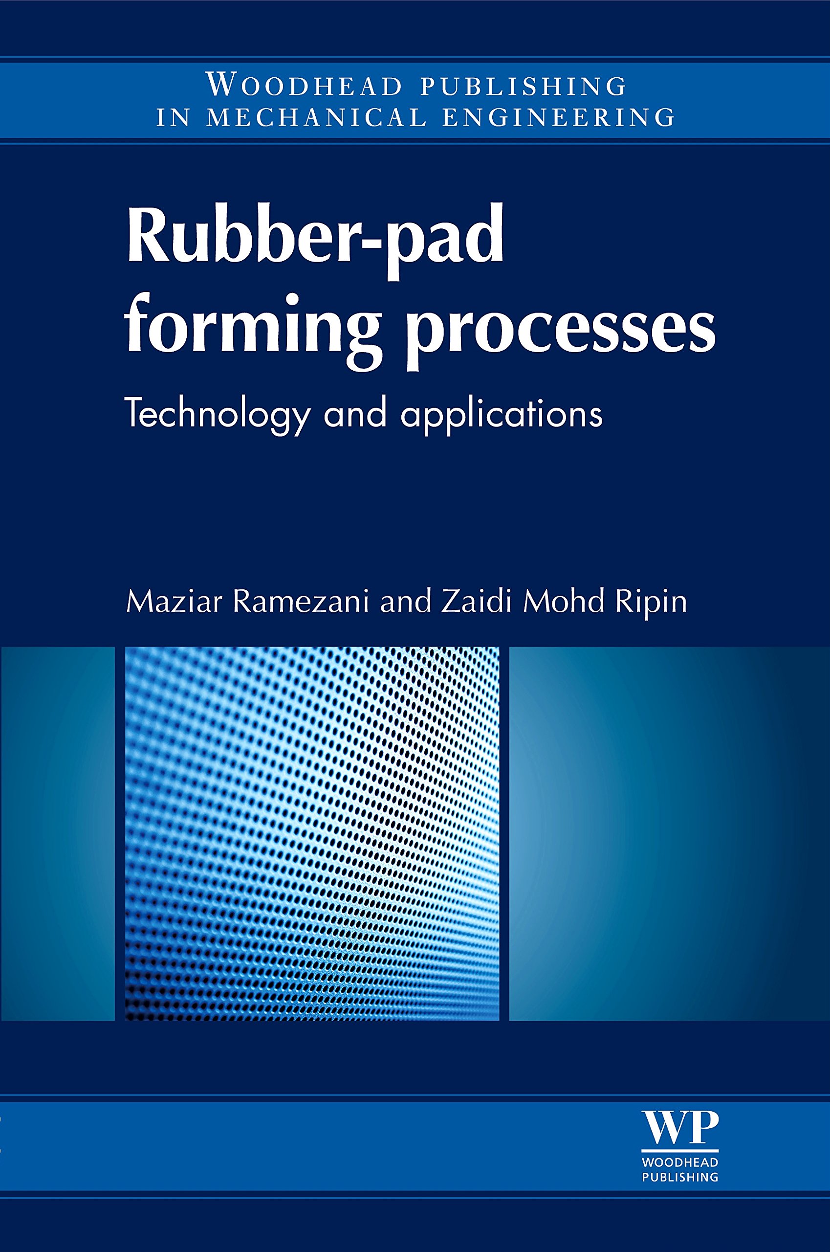 Rubber-Pad Forming Processes: Technology and Applications (Woodhead Publishing in Mechanical Engineering)