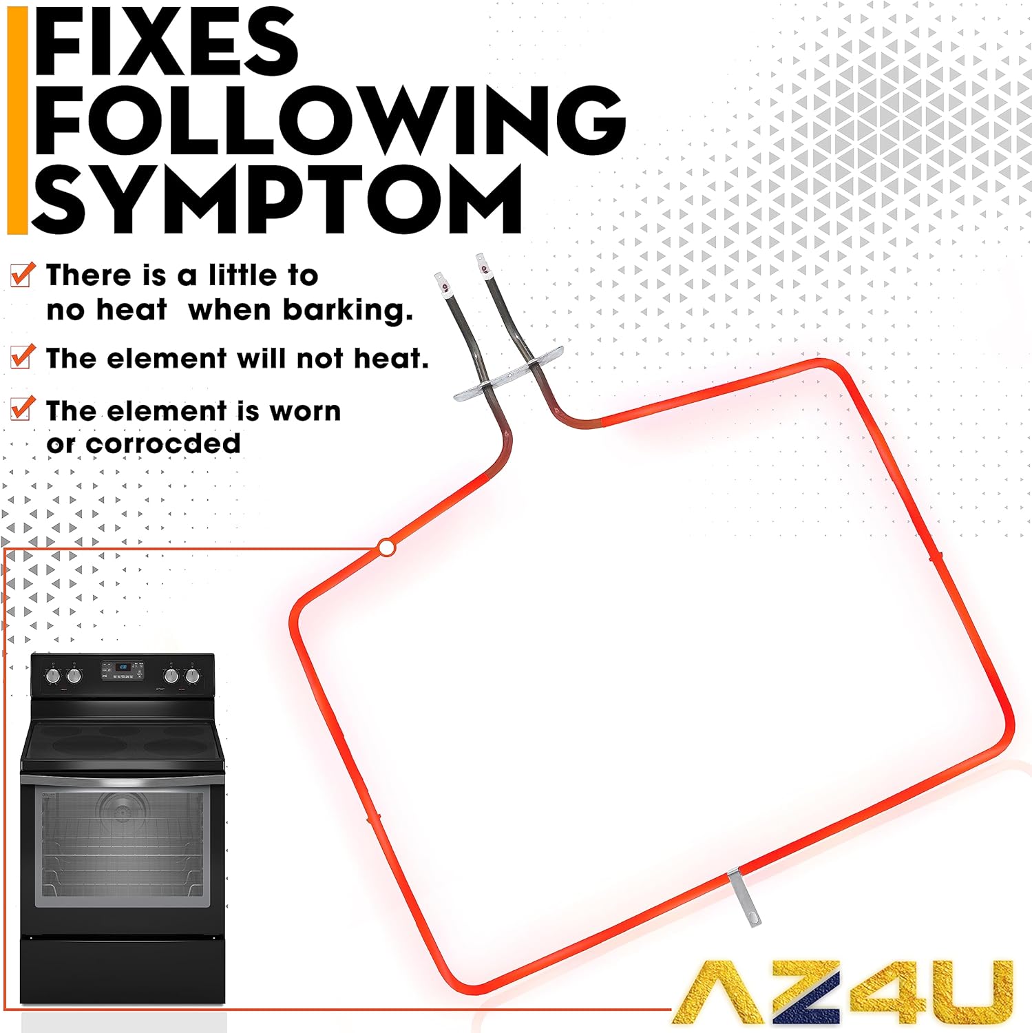 AZ4U Range Oven Bake Element Replaces For Maytag MER8700DS1 MER8674AS0 MER8674AW0 MER8775AB0 MER8680BS0 MER8775AS0 MER8674AB0 MER8880AS0 MER8680BW0 MER8700DE1 MER8880AB0 MER8680BB0 MER8700DS0 Stove