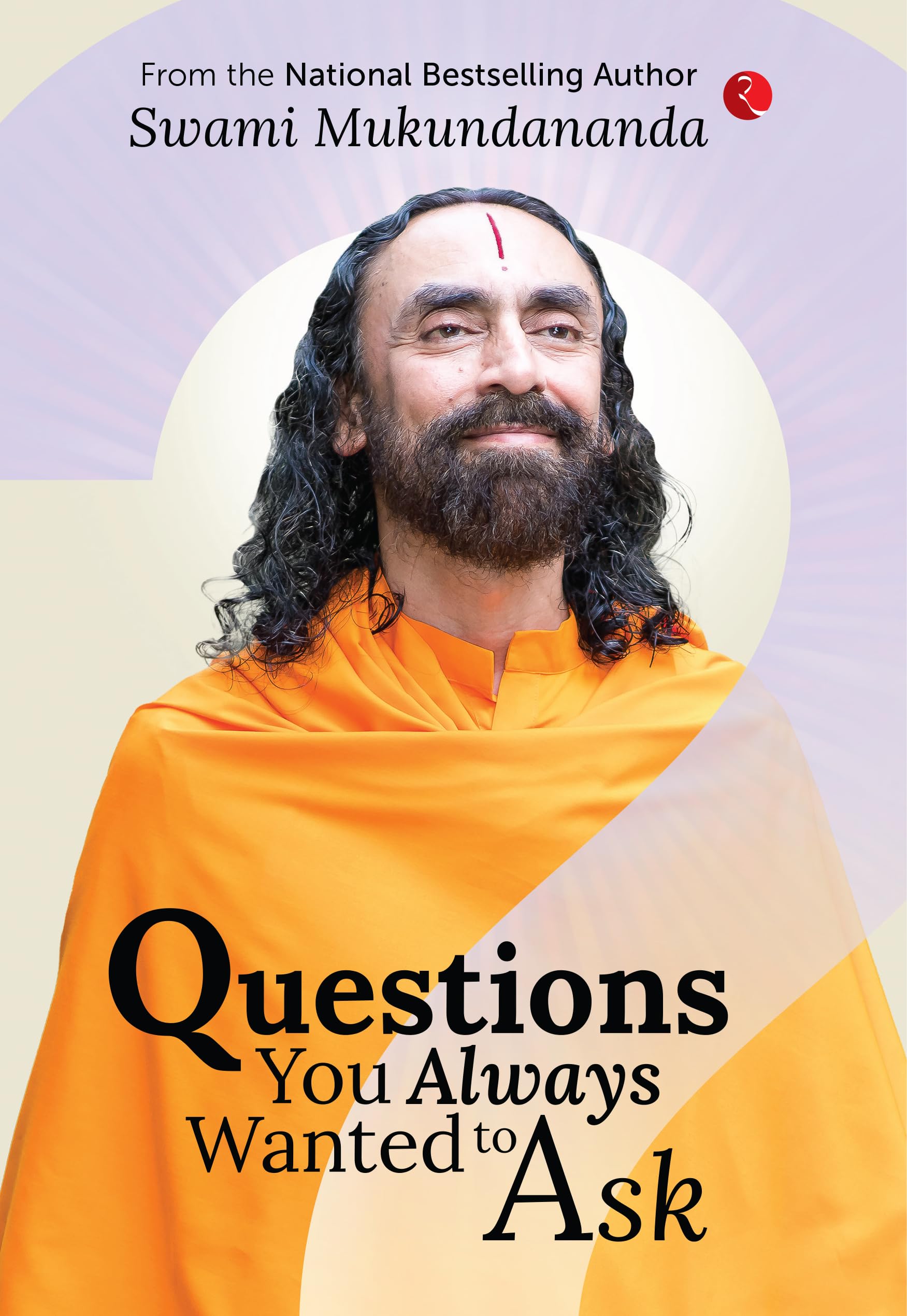 Questions You Always Wanted to Ask By Mukundananda, Swami Swami Mukundananda,
