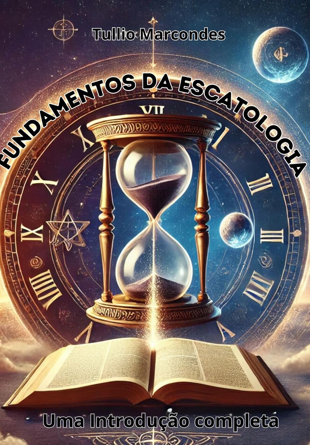 Fundamentos da Escatologia : Explorando os Últimos Acontecimentos: A Escatologia Cristã e as Promessas do Reino (Portuguese Edition)
