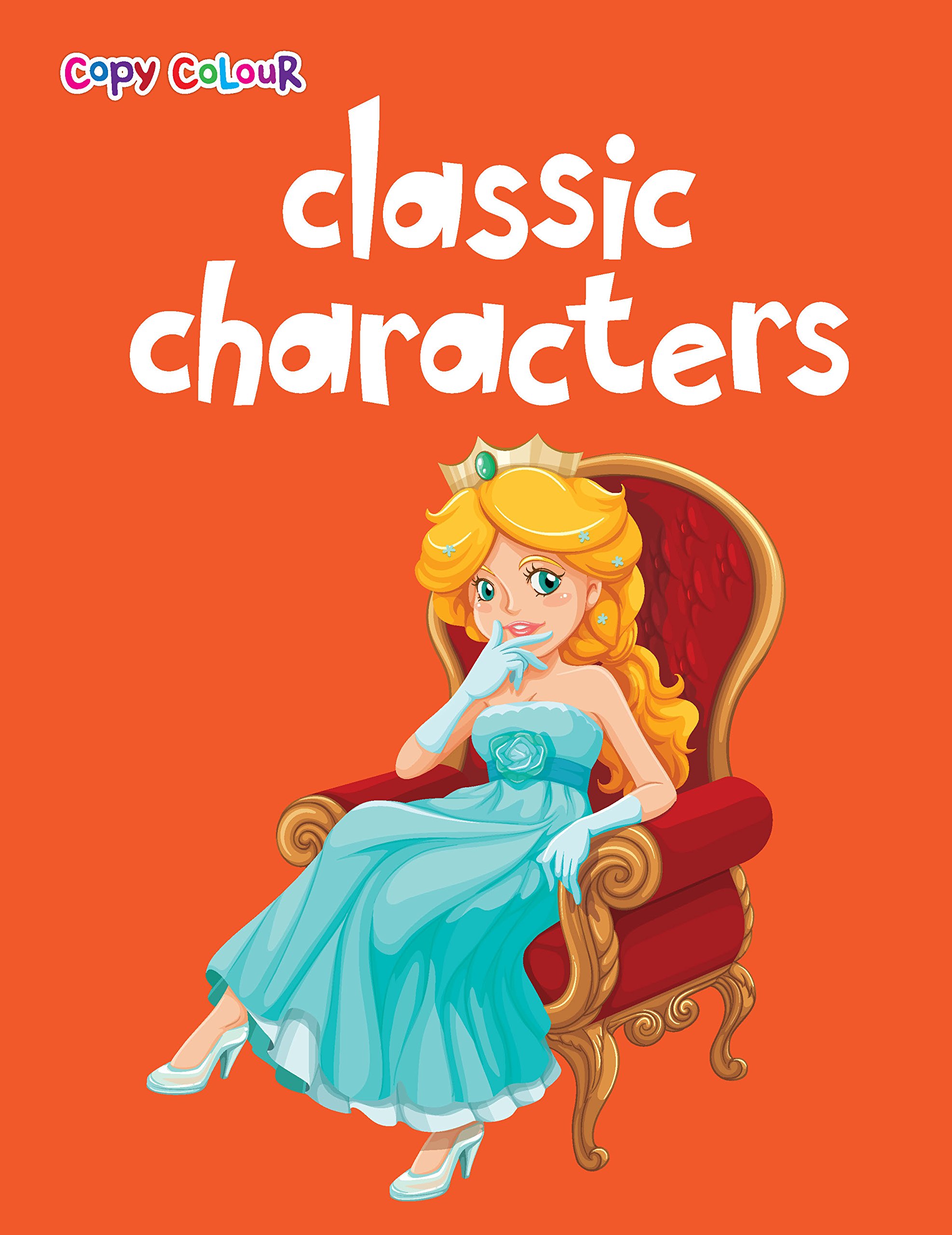Classic Characters : Copy Colour Paperback – 1 January 2016