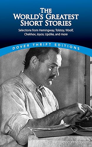 World's Greatest Short Stories: Selections from Hemingway, Tolstoy, Woolf, Chekhov, Joyce, Updike and more