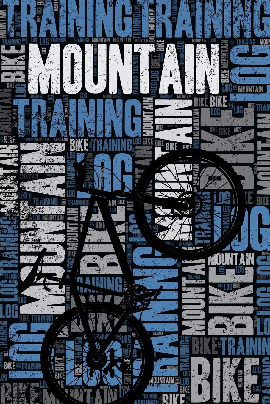 Mountain Bike Training Log and Diary: Mountain Bike Training Journal and Book For Mountain Biker and Coach - Mountain Bike Notebook Tracker