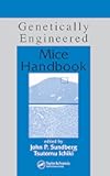 Genetically Engineered Mice Handbook (Research Methods For Mutant Mice)