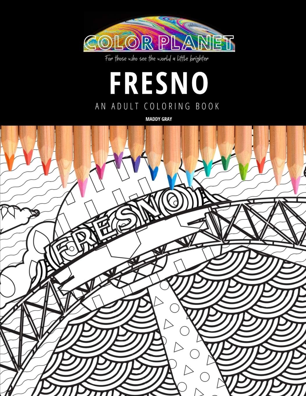 FRESNO: AN ADULT COLORING BOOK: An Awesome Coloring Book For Adults: 1 (Color Planet)