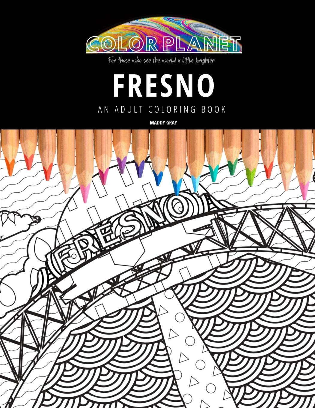 FRESNO: AN ADULT COLORING BOOK: An Awesome Coloring Book For Adults: 1 (Color Planet)