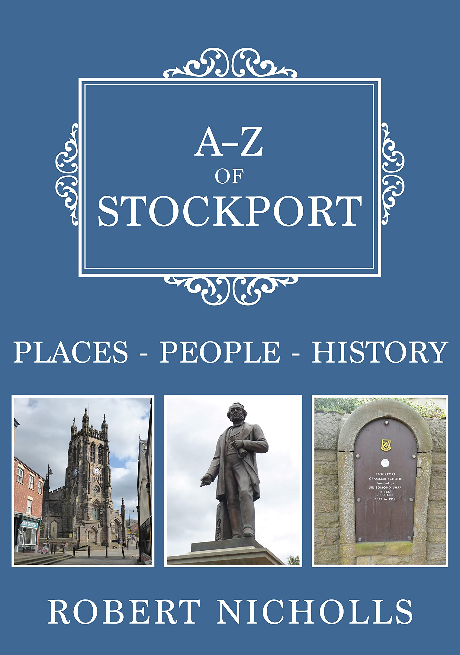 A-Z of Stockport : Places-People-History