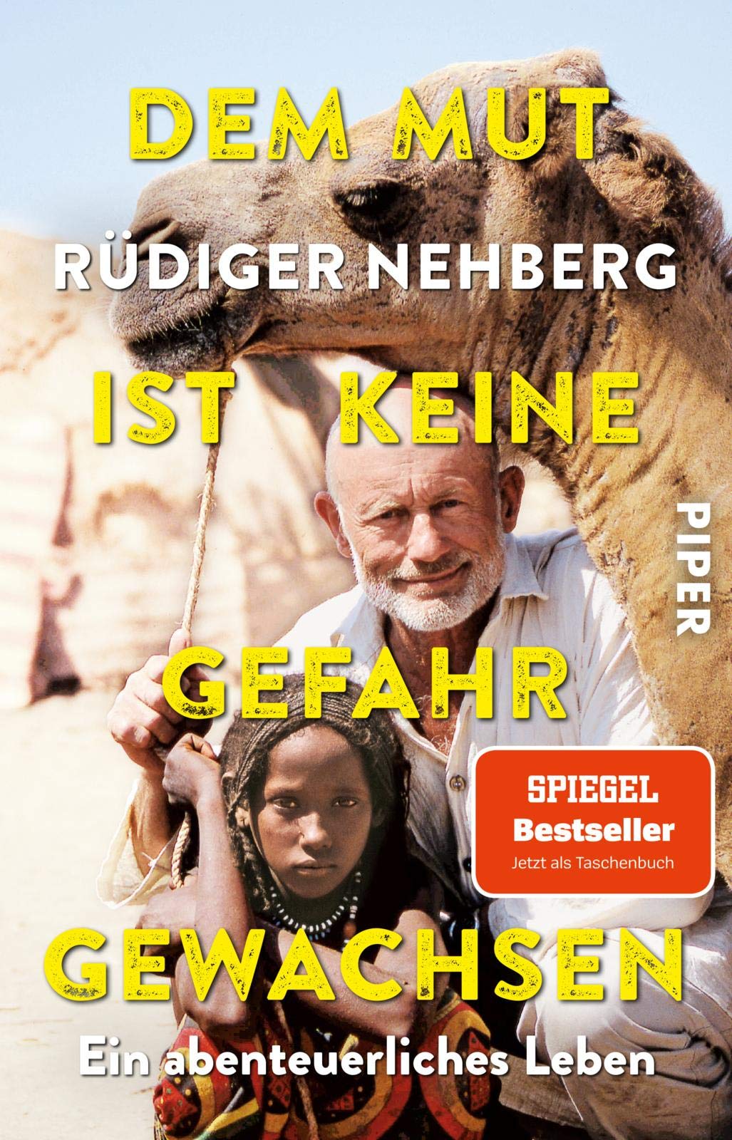 Dem Mut ist keine Gefahr gewachsen: Ein abenteuerliches Leben | Biografie eines 'Abenteurers' und Aktivisten. Mit neuem Nachwort der Familie