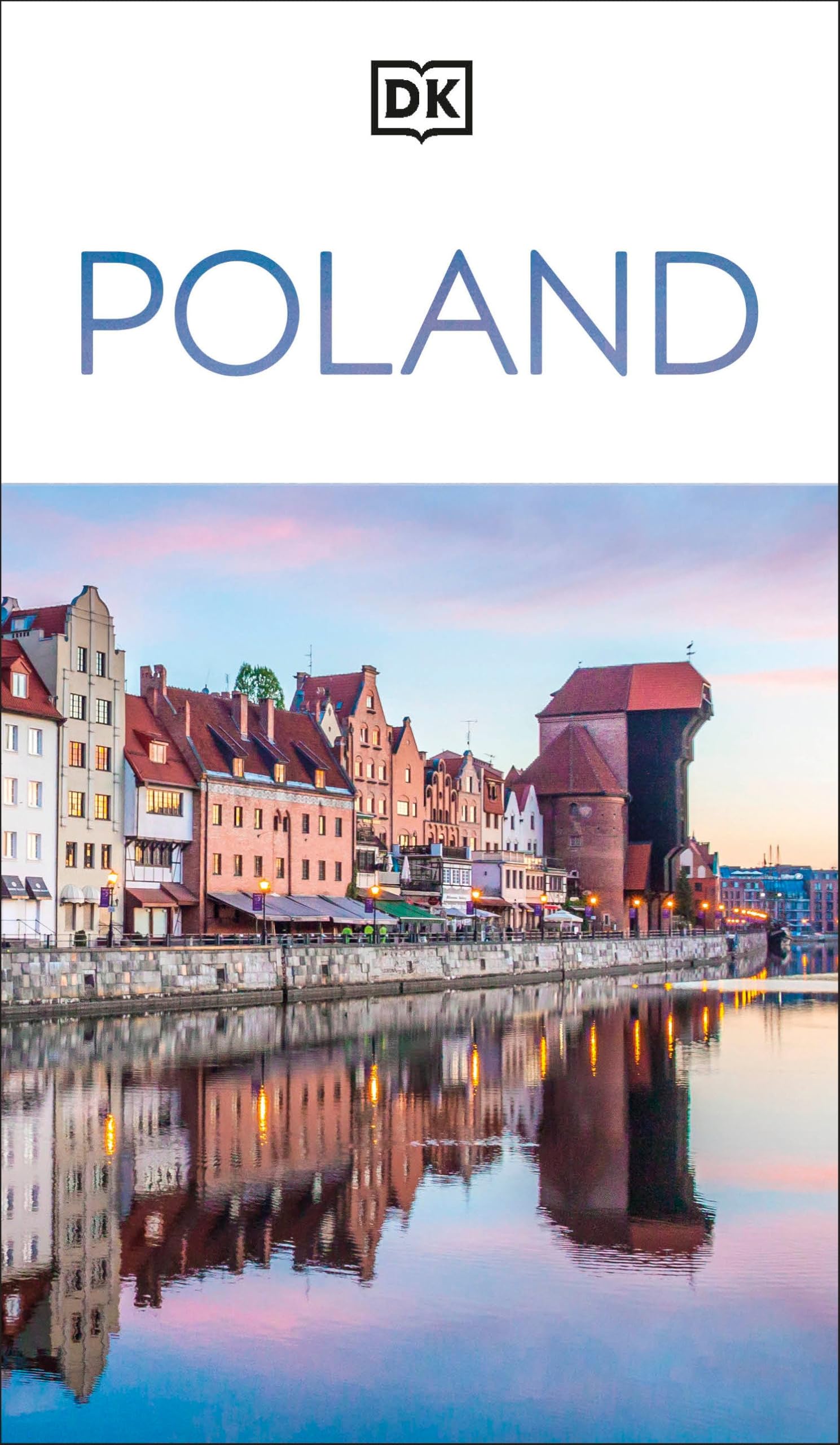 DK Poland: Must-See Sights. Culture & History. Detailed Maps & Tours. Covers Warsaw, Kraków, Gdansk, Wroclaw, & more (Travel Guide)