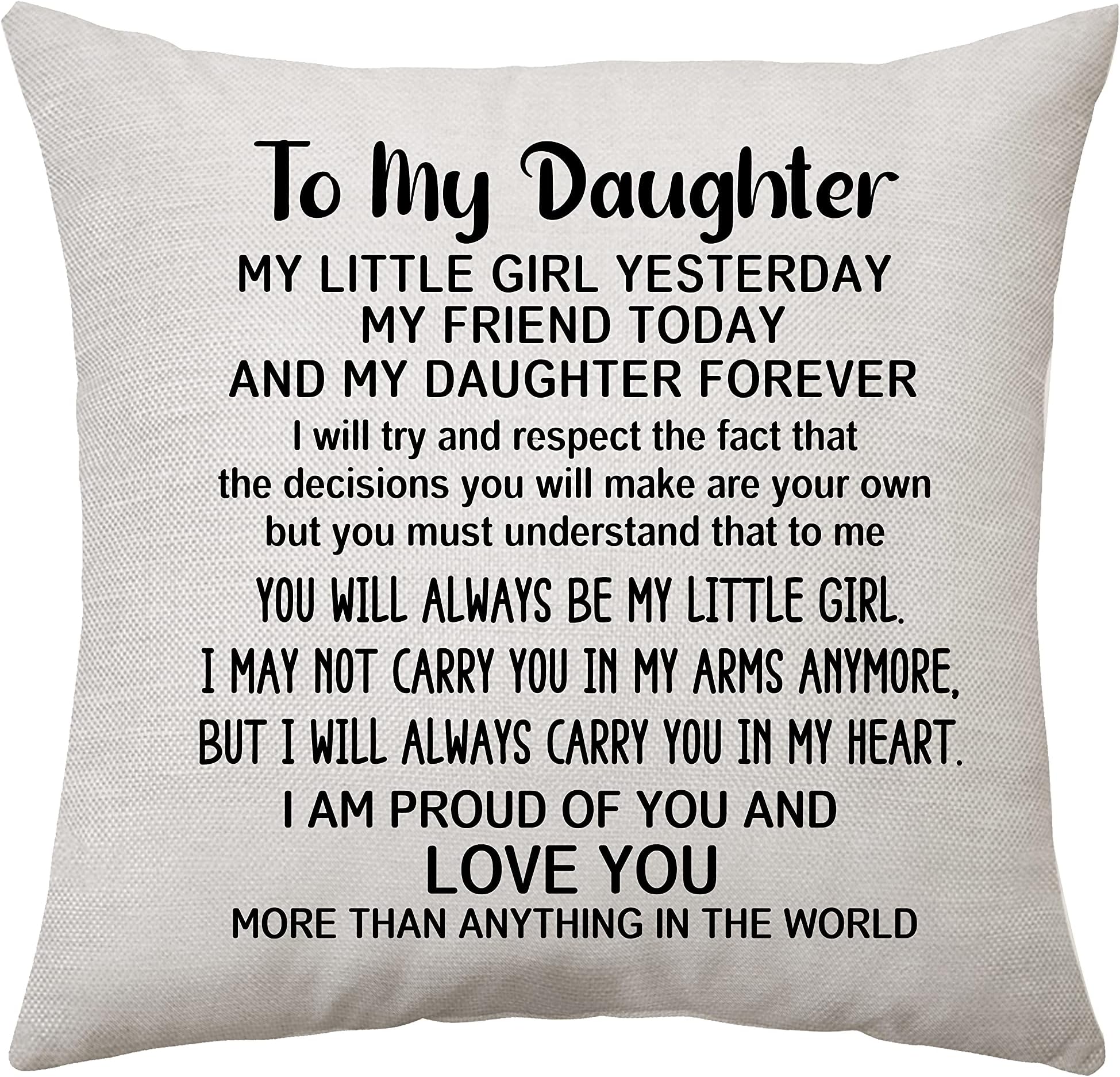Daughter Gifts from Mum and Dad to Daughter Pillow Cushion Covers - My Little Girl Yesterday My Friends Today My Daughter Forever - 18 * 18 In Pillow Case for Living Room Office (To my daughter)
