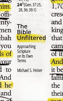 The Bible Unfiltered Approaching Scripture on Its Own Terms