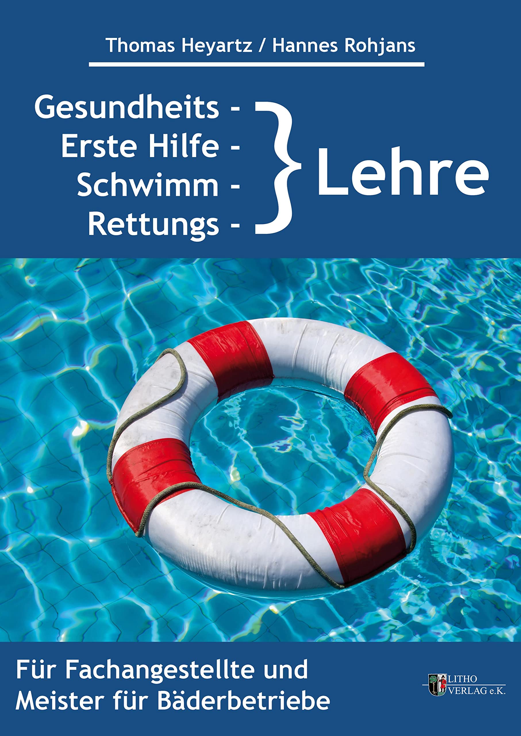 Gesundheits-, Erste Hilfe-, Schwimm- und Rettungslehre: für Fachangestellte und Meister für Bäderbetriebe