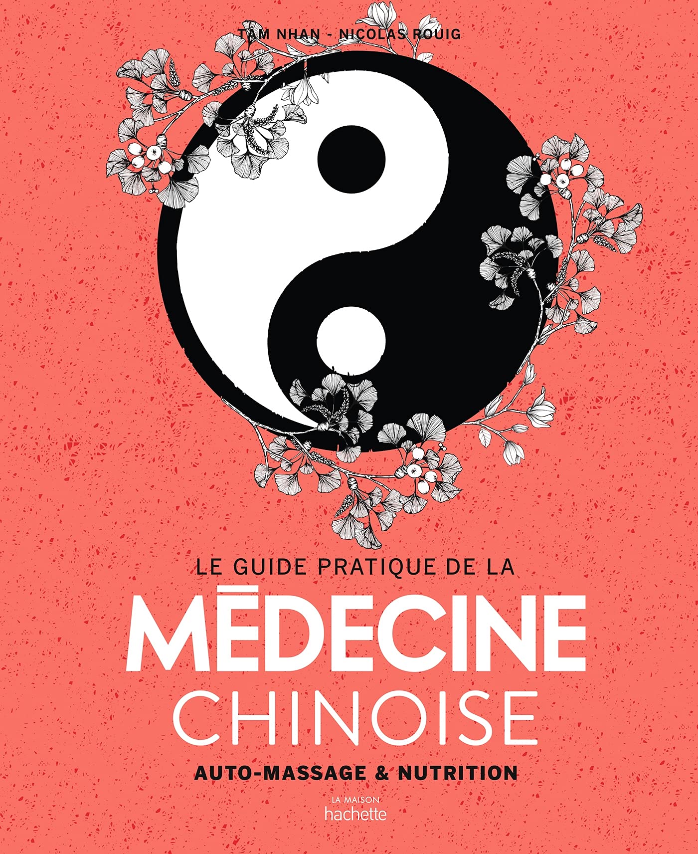 Le guide pratique de la médecine chinoise: auto-massages et nutrition