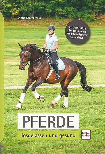 Pferde losgelassen und gesund: Mit Übungen zum Muskelaufbau und Lösen von Verspannungen